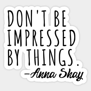 Anna Shay Iconic Quote Sticker